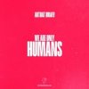 Мұқаба ARTBAT & Braev - Humans (Extended Mix) ARTBAT & Braev - Humans (Extended Mix)