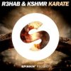 Pochette R3hab feat. Geil3 & Kshmr - Karate (Remix) R3hab feat. Geil3 & Kshmr - Karate (Remix)