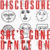 Мұқаба Disclosure - She’s Gone, Dance On Disclosure - She’s Gone, Dance On
