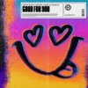Cover Dimitri Vegas, Chapter & Verse, Goodboys - Good For You (Extended Mix) Dimitri Vegas, Chapter & Verse, Goodboys - Good For You (Extended Mix)