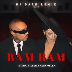 Мұқаба Misha Miller & Alex Velea - BAM BAM (Dj Dark Remix)