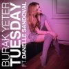 Мұқаба Burak Yeter & Danelle Sandoval - Tuesday Burak Yeter & Danelle Sandoval - Tuesday
