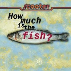 Мұқаба Scooter - How Much Is The Fish?