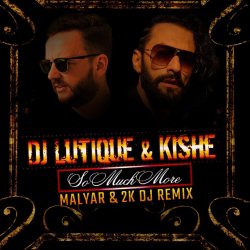 Мұқаба DJ Lutique & Kishe - So Much More (Malyar & 2K DJ Remix)