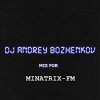 Мұқаба Dj Andrey Bozhenkov - Mix For Minatrix-FM (Vol.02) Dj Andrey Bozhenkov - Mix For Minatrix-FM (Vol.02)