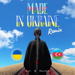 Мұқаба Azir & Ravshik & IKSIY - Made in Ukraine (Remix)
