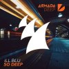 Мұқаба iLL BLU - So Deep iLL BLU - So Deep