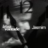 Мұқаба Jasmim - A Tua Vontade Jasmim - A Tua Vontade