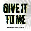 Мұқаба Swanky Tunes feat. Veronica Bravo & J R - Give It To Me Swanky Tunes feat. Veronica Bravo & J R - Give It To Me