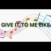 Мұқаба Official Sound Studio - Give It to Me Like Official Sound Studio - Give It to Me Like