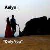 Мұқаба Aelyn - Only You Aelyn - Only You