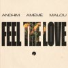 Мұқаба andhim & AMÉMÉ & Malou - Feel The Love andhim & AMÉMÉ & Malou - Feel The Love