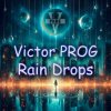 Мұқаба Victor PROG - Rain Drops (Original Mix) Victor PROG - Rain Drops (Original Mix)