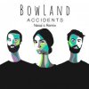 Мұқаба BowLand - Accidents BowLand - Accidents