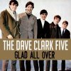 Мұқаба The Dave Clark Five - Glad All Over The Dave Clark Five - Glad All Over