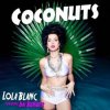 Мұқаба Lola Blanc feat. Dai Burger - Coconuts Lola Blanc feat. Dai Burger - Coconuts