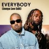 Мұқаба Kayne West ft. Ty Dolla Sign - Everybody( Jenya Lee Edit) Kayne West ft. Ty Dolla Sign - Everybody( Jenya Lee Edit)