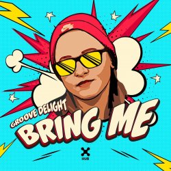Мұқаба Groove Delight - Bring Me