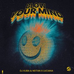 Мұқаба DJ Kuba & Neitan feat. Luciana - Blow Your Mind (Extended Mix)