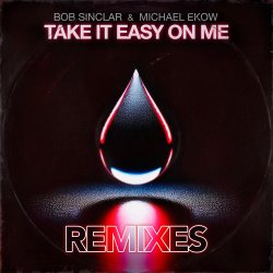 Мұқаба Bob Sinclar & Michael Ekow - Take It Easy On Me (The Cube Guys Remix)