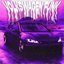 Мұқаба NVRXMARV & LXSTURY & justforgetme - VOLKSWAGEN FUNK