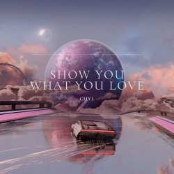Мұқаба CHYL - Show You What You Love