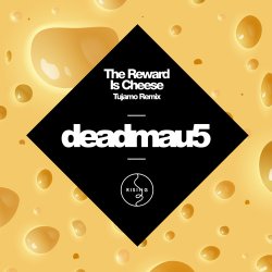 Мұқаба Deadmau5 - The Reward is Cheese (Tujamo Remix)