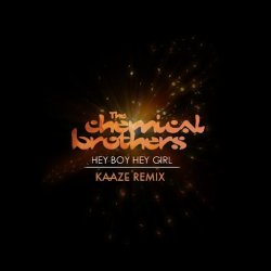 Мұқаба The Chemical Brothers - Hey Boy Hey Girl (Kaaze Unofficial Remix)