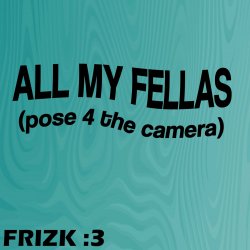 Мұқаба Frizk - ALL MY FELLAS