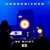 Мұқаба Aggresivnes - Be Quiet Aggresivnes - Be Quiet