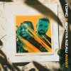 Мұқаба Topic & Sofiya Nzau - Away Topic & Sofiya Nzau - Away