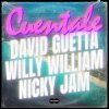 Мұқаба David Guetta & Willy William & Nicky Jam - Cuentale David Guetta & Willy William & Nicky Jam - Cuentale