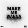Мұқаба MOTi - Make Me Wanna MOTi - Make Me Wanna