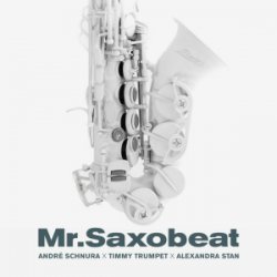Мұқаба André Schnura & Timmy Trumpet & Alexandra Stan - Mr. Saxobeat