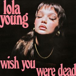 Мұқаба Lola Young - Wish You Were Dead