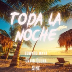 Мұқаба Edward Maya & David Dluna & SINE - Toda la Noche