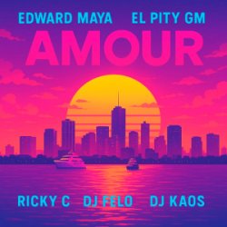 Мұқаба Edward Maya & El Pity GM & RICKY C - AMOUR (feat. DJ Felo & DJ Kaos)