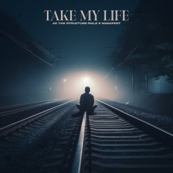 Мұқаба Manafest & As The Structure Fails - Take My Life