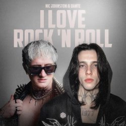 Мұқаба Nic Johnston & Dante & ANLIL - I Love Rock 'N Roll