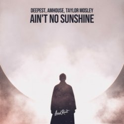Мұқаба Deepest & AMHouse & Taylor Mosley - Ain't No Sunshine