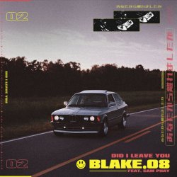 Мұқаба Blake.08 feat. Sam Phay - Did I Leave You