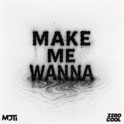 Мұқаба MOTi - Make Me Wanna