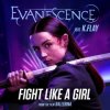 Мұқаба Evanescence & K.Flay - Fight Like A Girl Evanescence & K.Flay - Fight Like A Girl