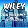 Мұқаба Wiley - Can You Hear Me_ (Ayayaya) Wiley - Can You Hear Me_ (Ayayaya)