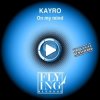 Мұқаба Kayro - On My Mind (Song Mix) Kayro - On My Mind (Song Mix)