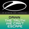 Мұқаба Dawn - The Truth We Can't Escape Dawn - The Truth We Can't Escape