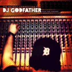 Мұқаба The Detroit Connection - For The Freaks (Mixed By DJ Godfather)