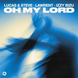 Мұқаба Lucas & Steve & LAWRENT & Izzy Bizu - Oh My Lord