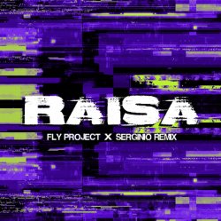 Мұқаба Fly Project - Raisa (Serginio Remix)