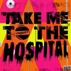 Мұқаба The Prodigy - Take Me To The Hospital ('09 EQ)